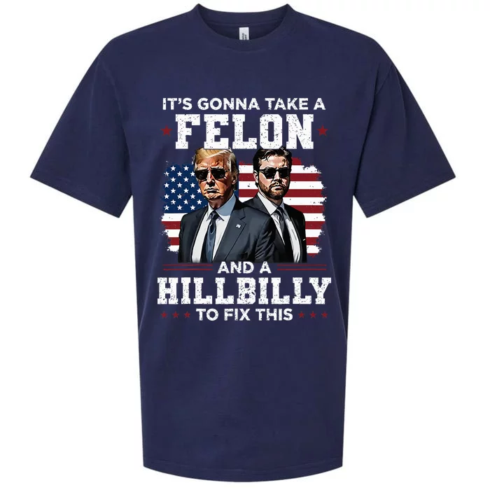 Trump Vance ItS Gonna Take A Felon And A Hillbilly To Fix Sueded Cloud Jersey T-Shirt