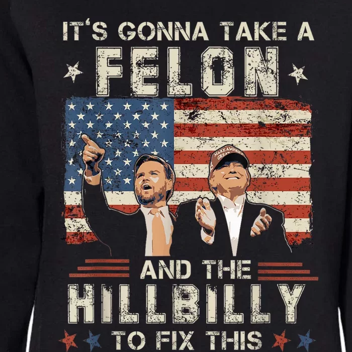 Trump Vance ItS Gonna Take A Felon And A Hillbilly To Fix Us Flag Womens California Wash Sweatshirt