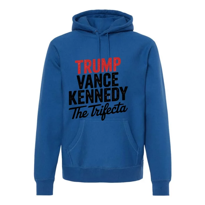 Trump Vance Kennedy The Trifecta 2024 President Election Gift Premium Hoodie