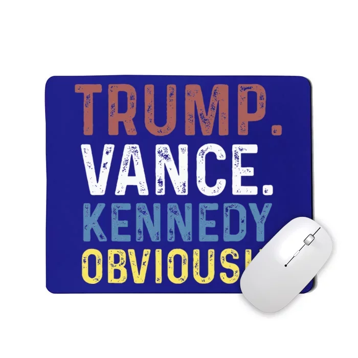 Trump Vance Kennedy Obviously 2024 Mousepad