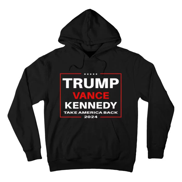 Trump Vance Kennedy Take America Back Again 2024 Tall Hoodie