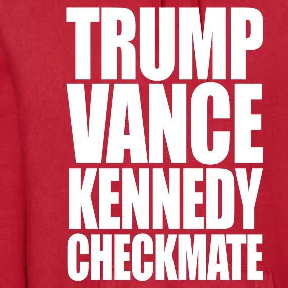 Trump Vance Kennedy Checkmate 2024 Election Republican Premium Hoodie