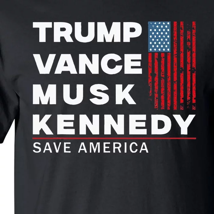 Trump Vance Musk Kennedy Save America 2024 Tall T-Shirt