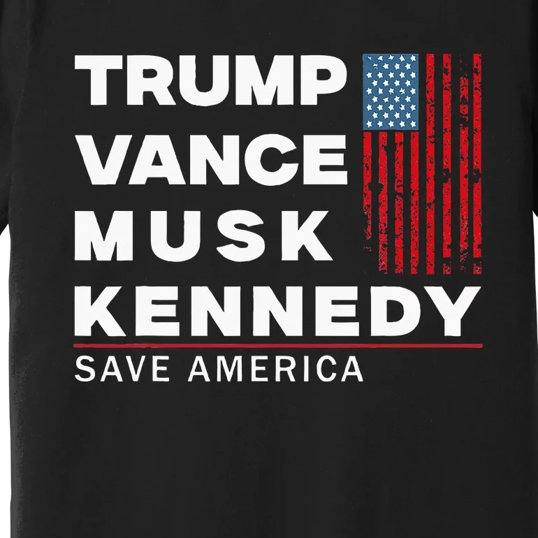 Trump Vance Musk Kennedy Save America 2024 Premium T-Shirt