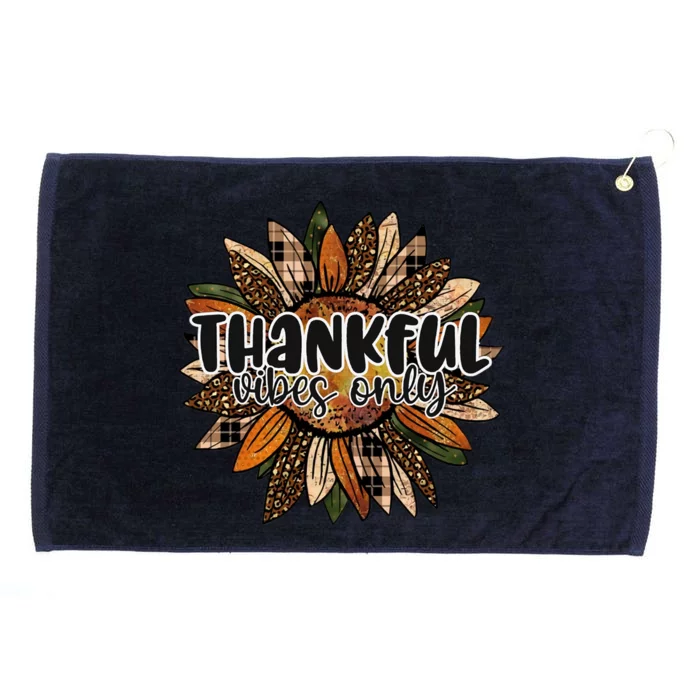 Thankful Vibes Only Thankful Sunflower Autumn Fall Gift Grommeted Golf Towel