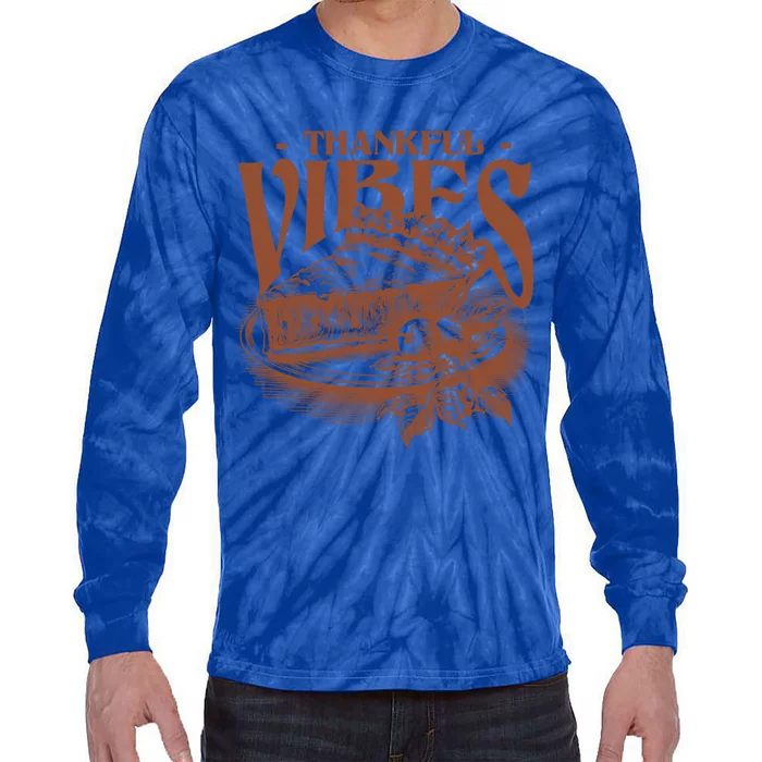 Thankful Vibes Pumpkin Pie Thanksgiving Graphic Great Gift Tie-Dye Long Sleeve Shirt