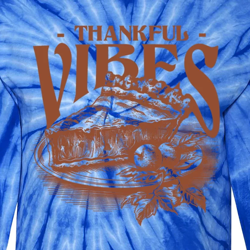 Thankful Vibes Pumpkin Pie Thanksgiving Graphic Great Gift Tie-Dye Long Sleeve Shirt