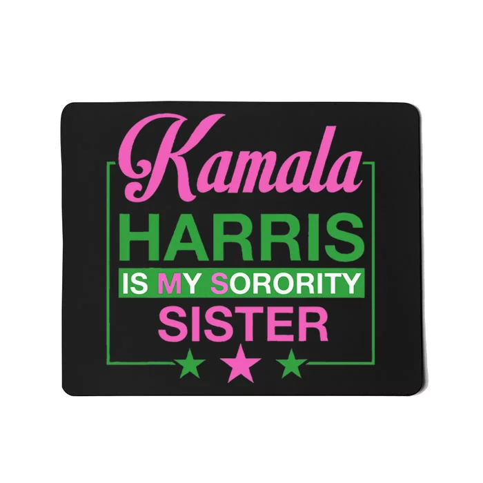 The Vice President Kamala Harris Is My Sorority Sister Mousepad