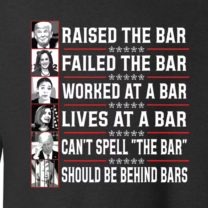 Trump Voter Raised The Bar Failed The Bar Worked At A Bar Toddler Sweatshirt