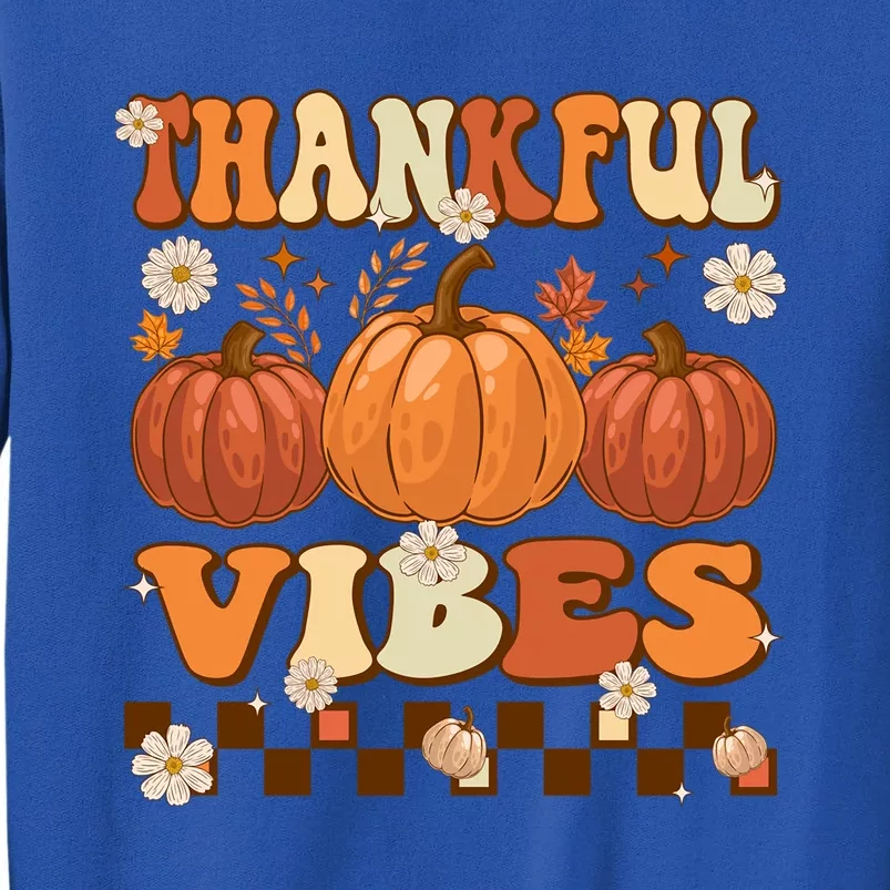 Thankful Vibes Retro Groovy Thanksgiving Autumn Fall Pumpkin Gift Tall Sweatshirt