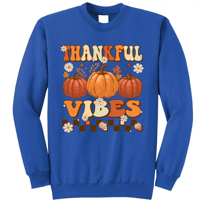 Thankful Vibes Retro Groovy Thanksgiving Autumn Fall Pumpkin Gift Tall Sweatshirt