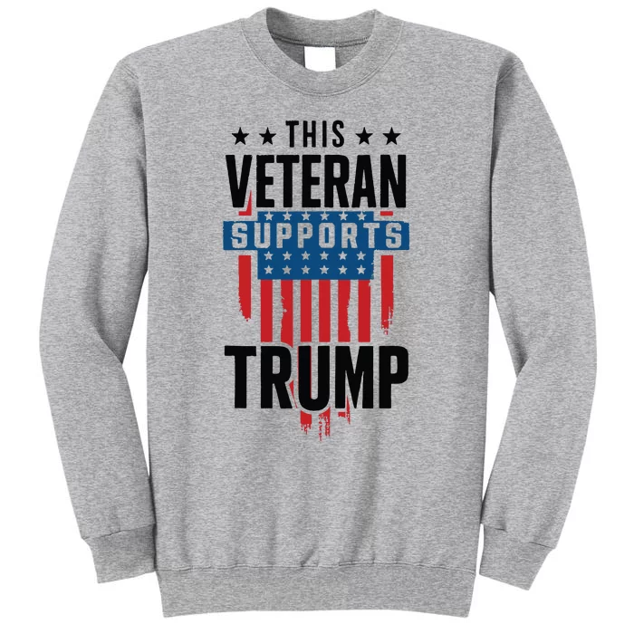 This Veteran Supports Trump 2024 American Flag 4th Of July Tank Top Tall Sweatshirt