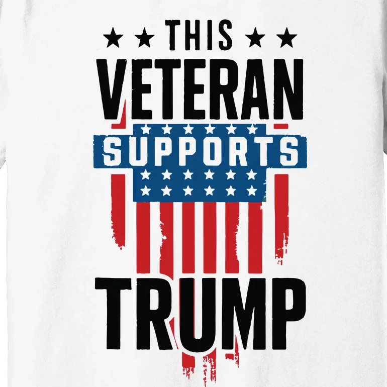 This Veteran Supports Trump 2024 American Flag 4th Of July Tank Top Premium T-Shirt