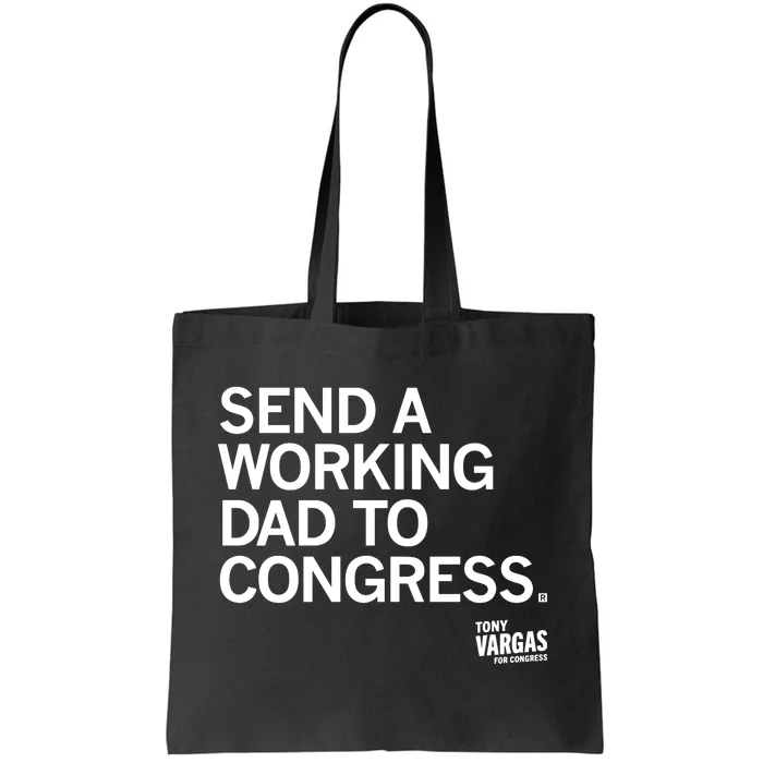 Tony Vargas Send A Working Dad To Congress Tote Bag