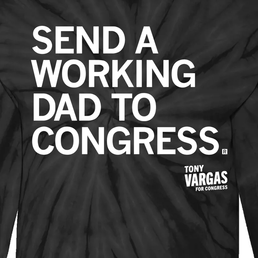 Tony Vargas Send A Working Dad To Congress Tie-Dye Long Sleeve Shirt