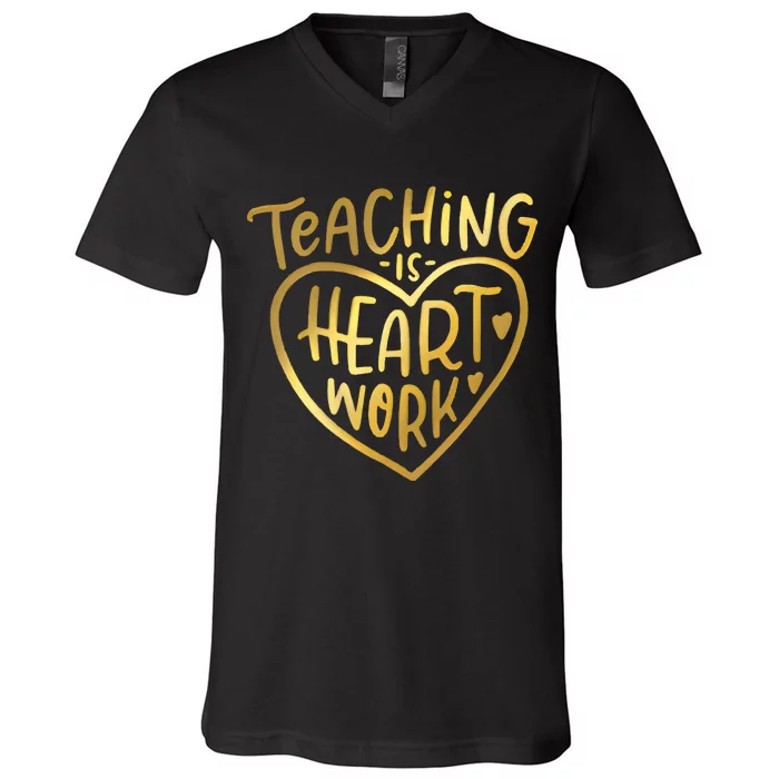 Teacher Valentine Teaching Is Heart Work V-Neck T-Shirt