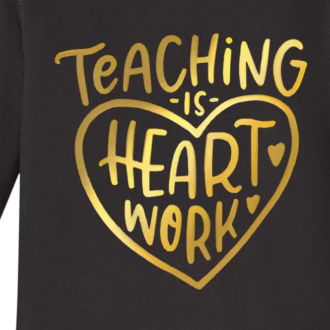 Teacher Valentine Teaching Is Heart Work Baby Long Sleeve Bodysuit