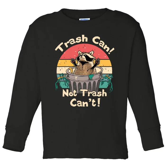 Trash Vintage Talker Raccoon Trash Can Not Trash Cant Toddler Long Sleeve Shirt