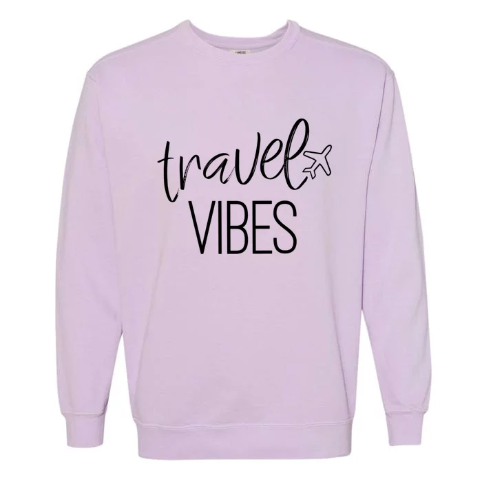 Travel Vibes Vacay Mode Wanderlust Gift Garment-Dyed Sweatshirt