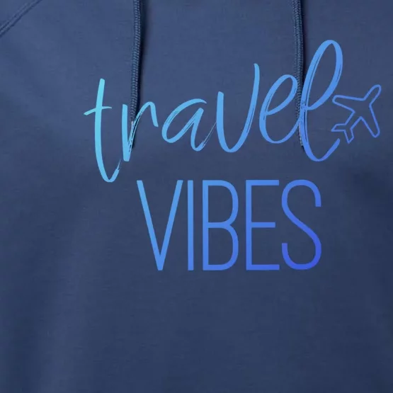 Travel Vibes Vacay Mode Wanderlust Gift Performance Fleece Hoodie