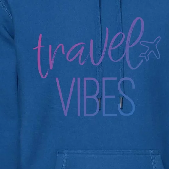 Travel Vibes Vacay Mode Wanderlust Gift Premium Hoodie