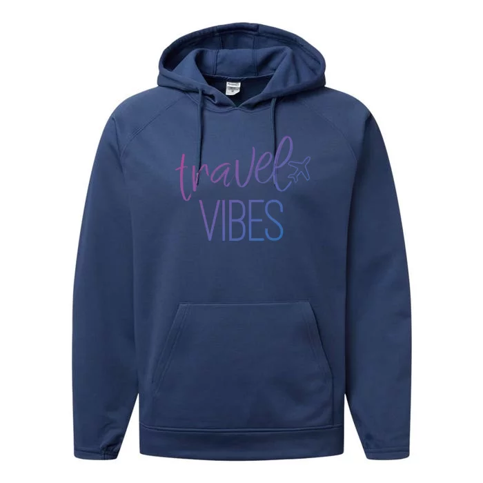 Travel Vibes Vacay Mode Wanderlust Gift Performance Fleece Hoodie