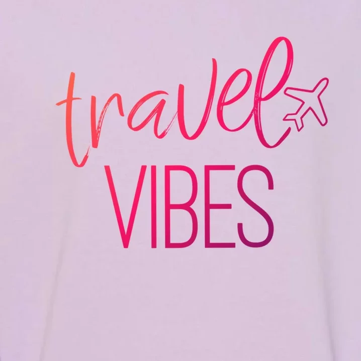 Travel Vibes Vacay Mode Wanderlust Gift Garment-Dyed Sweatshirt