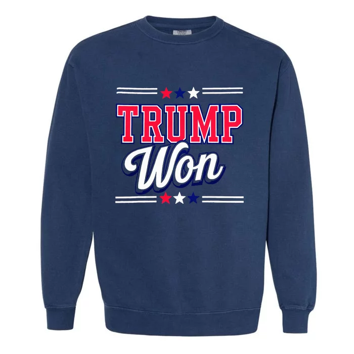 Trump Won 2024 Donald Trump Won 2024 Election Republican Win Garment-Dyed Sweatshirt