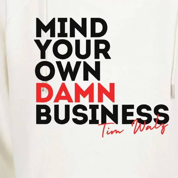 Tim Walz 2024 Mind Your Own Business Design Womens Funnel Neck Pullover Hood