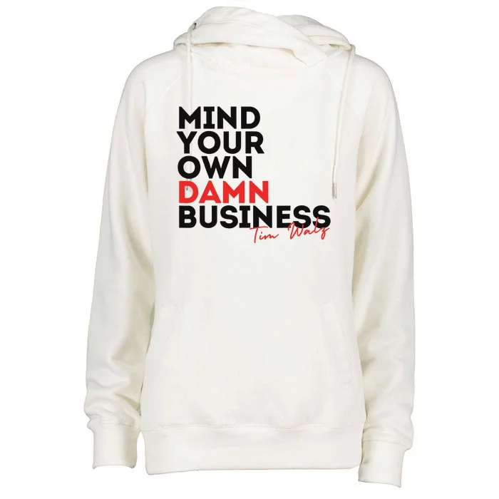 Tim Walz 2024 Mind Your Own Business Design Womens Funnel Neck Pullover Hood