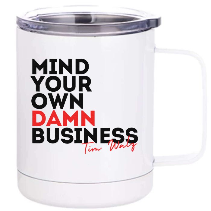 Tim Walz 2024 Mind Your Own Business Design Front & Back 12oz Stainless Steel Tumbler Cup