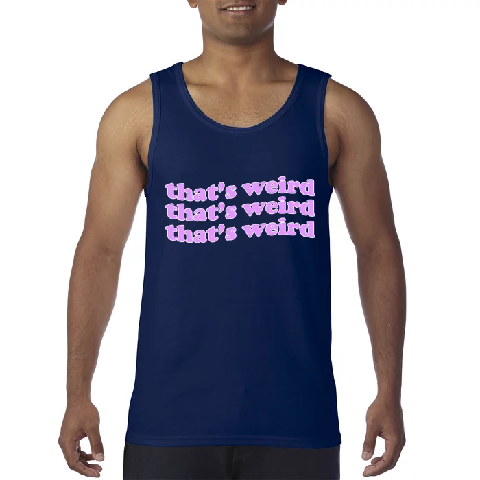 That's Weird Tank Top