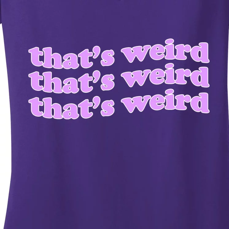 That's Weird Women's V-Neck T-Shirt