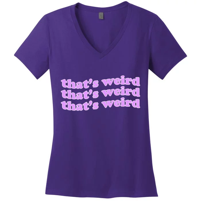 That's Weird Women's V-Neck T-Shirt