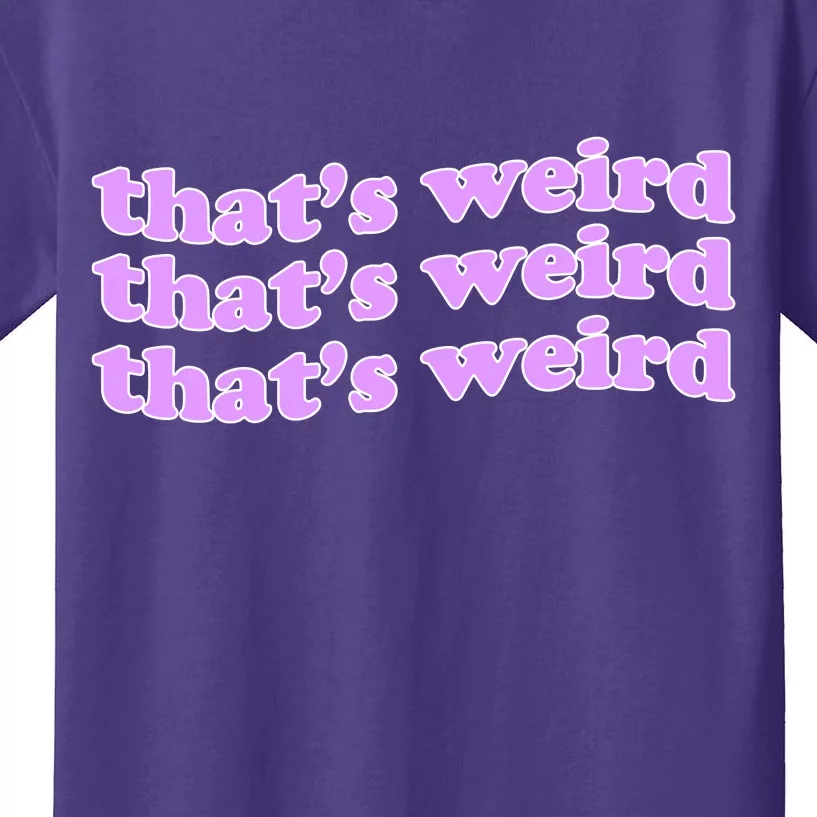 That's Weird Kids T-Shirt