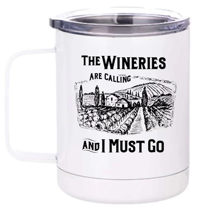 The Wineries Are Calling And I Must Go Wine Lover Country Front & Back 12oz Stainless Steel Tumbler Cup