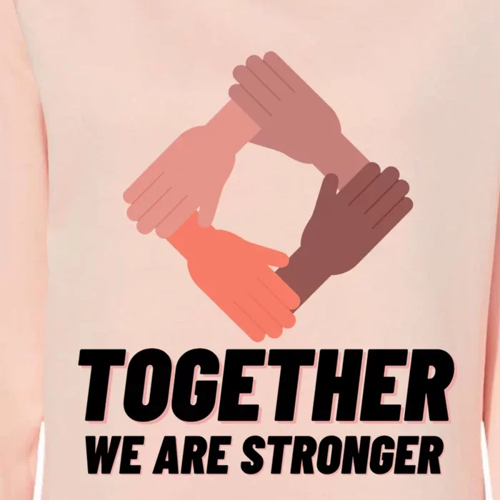 Together We Are Stronger Equality Social Justice Great Gift Womens California Wash Sweatshirt