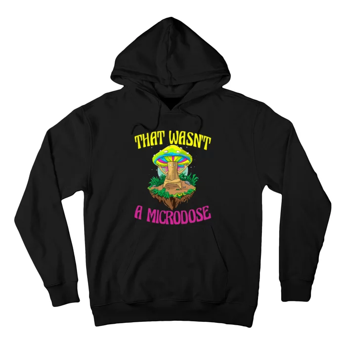 That WasnT A Microdose Magic Psilocybin Mushroom Hoodie