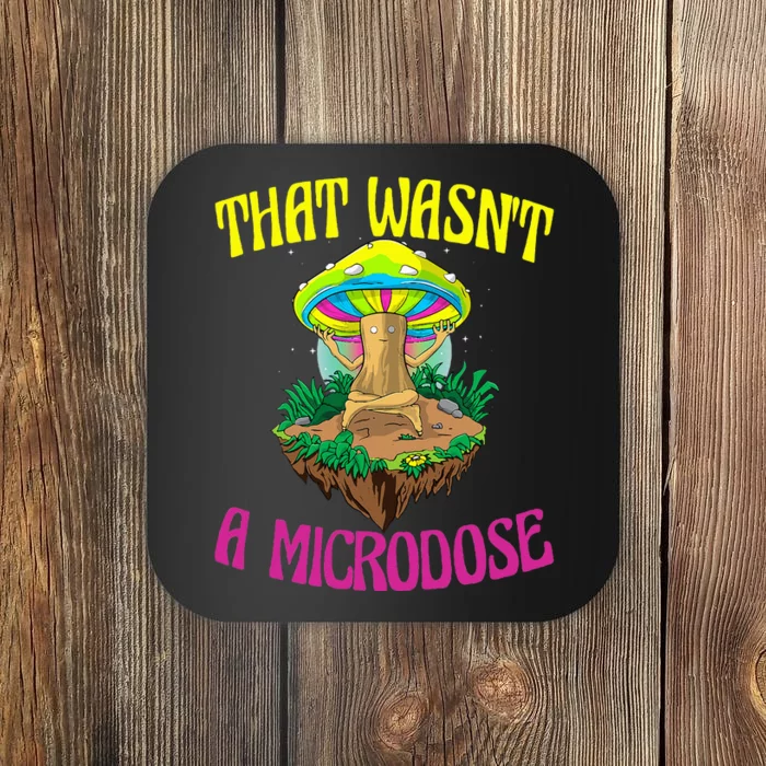 That WasnT A Microdose Magic Psilocybin Mushroom Coaster