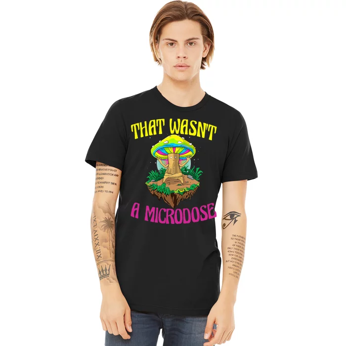 That WasnT A Microdose Magic Psilocybin Mushroom Premium T-Shirt