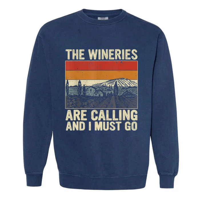 The Wineries Are Calling And I Must Go Wine Vintage Quote Garment-Dyed Sweatshirt