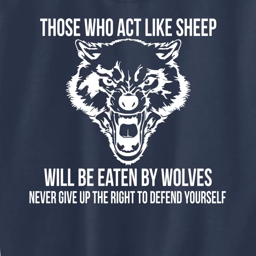 Those Who Act Like Sheep Eaten By Wolves Kids Sweatshirt