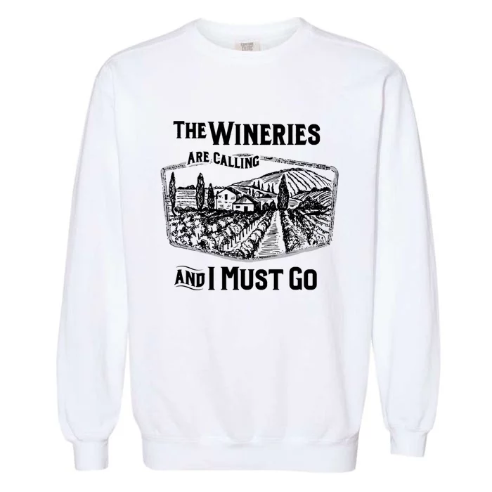 The Wineries Are Calling And I Must Go Wine Vintage Quote Garment-Dyed Sweatshirt