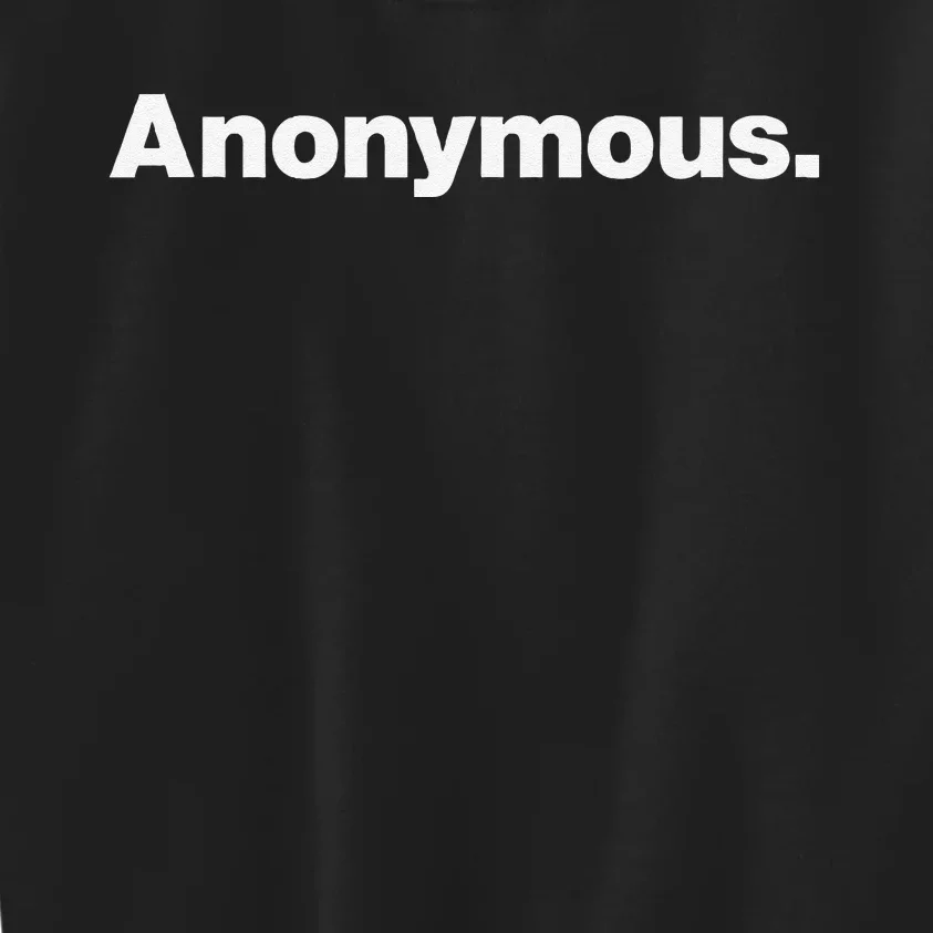 The Word Anonymous A Design That Says Anonymous Kids Sweatshirt