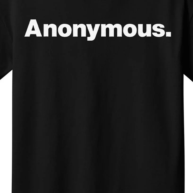 The Word Anonymous A Design That Says Anonymous Kids T-Shirt