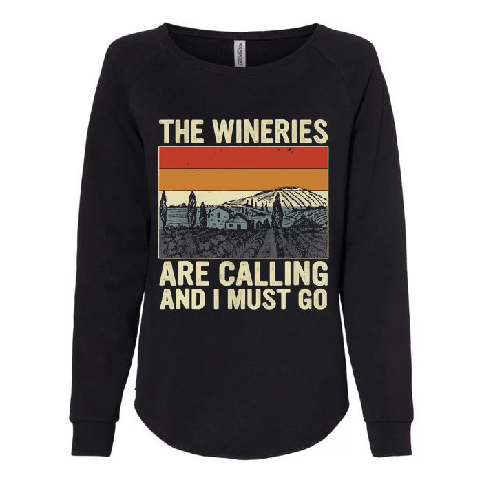 The Wineries Are Calling And I Must Go Wine Vintage Quote Womens California Wash Sweatshirt