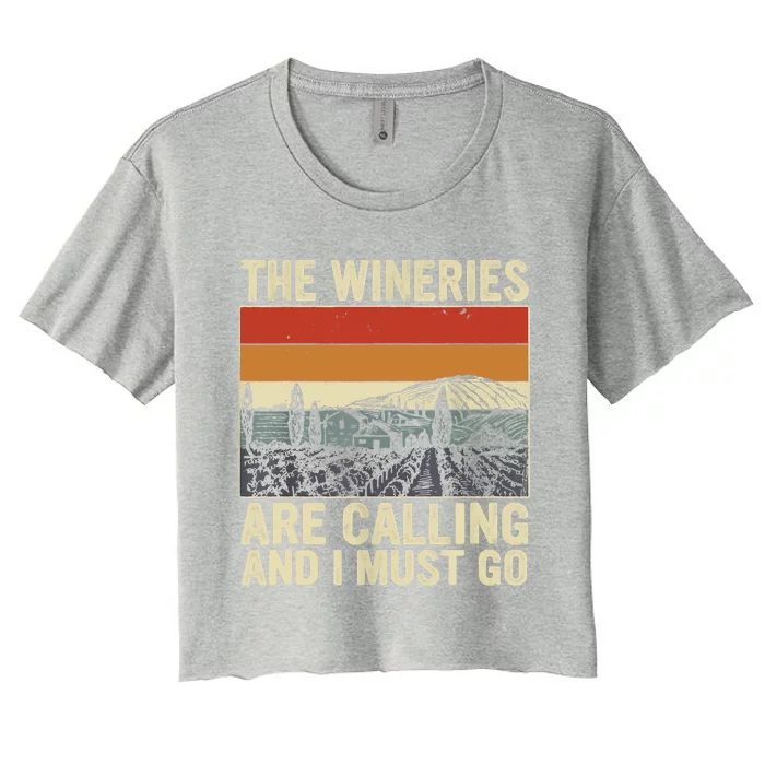 The Wineries Are Calling And I Must Go Wine Vintage Quote Women's Crop Top Tee