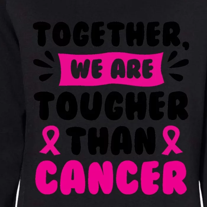 Together We Are Tougher Than Cancer Breast Cancer Awareness Gift Womens California Wash Sweatshirt