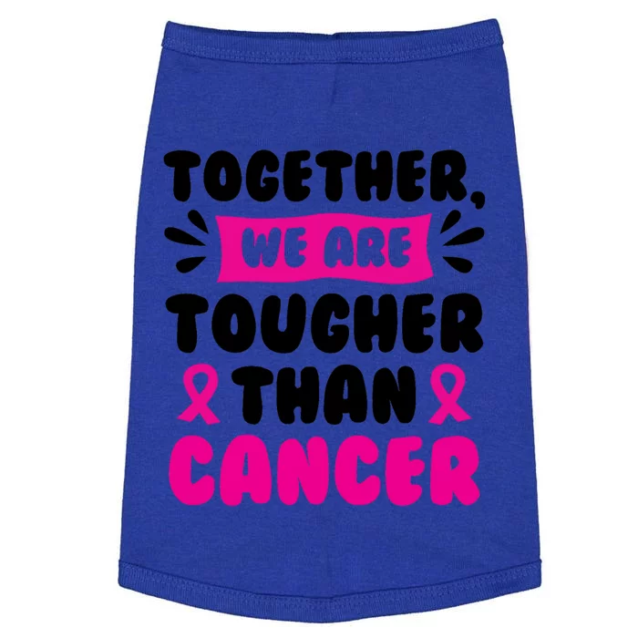 Together We Are Tougher Than Cancer Breast Cancer Awareness Gift Doggie Tank