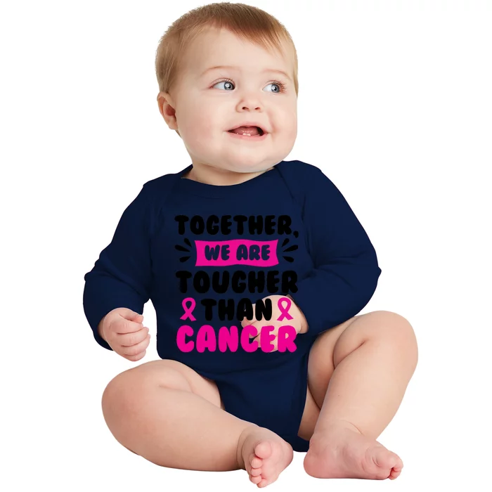 Together We Are Tougher Than Cancer Breast Cancer Awareness Gift Baby Long Sleeve Bodysuit